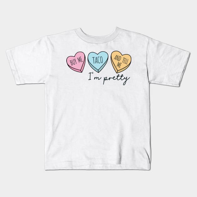 BUY ME TACO AND TELL ME I'M PRETTY Kids T-Shirt by Saraahdesign